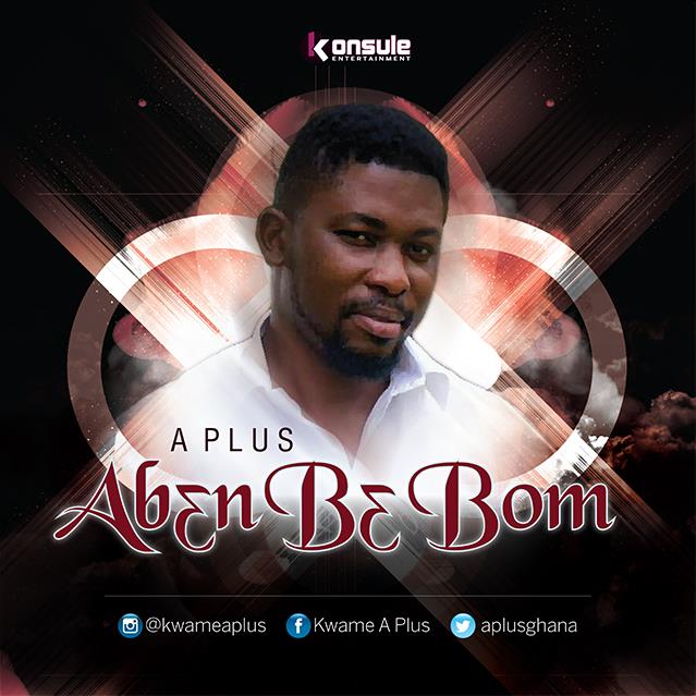 Abɛn Bɛ Bom--By Kwame A-Plus